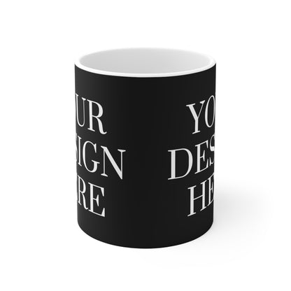 Ceramic Mug 11 oz - Custom - Your desing here - 10
